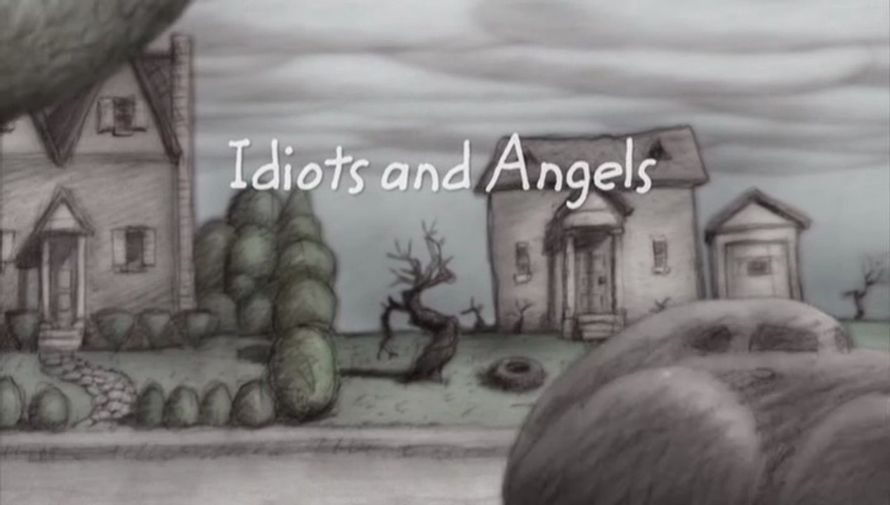 Idiots and Angels