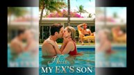 I Kiss My Ex's Son Full Movie