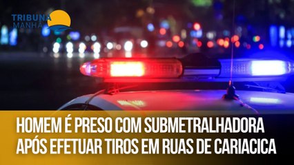 Homem é preso com submetralhadora após efetuar tiros em ruas de Cariacica