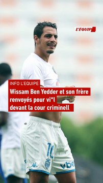 Wissam Ben Yedder et son frère renvoyés pour viol devant la cour criminelle - Foot