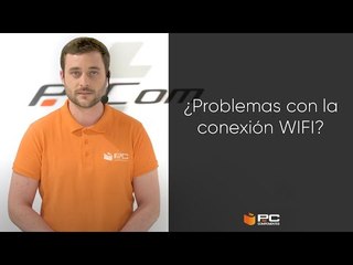 ¿Problemas con la conexión WIFI? SOLUCIÓN | PcComponentes te aconseja