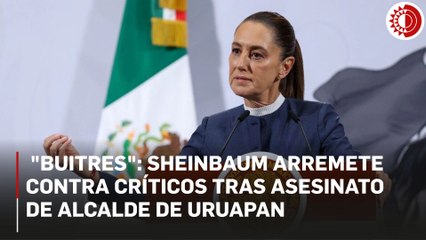 "Buitres" de la derecha, quienes piden regreso a la guerra contra el narco: Sheinbaum