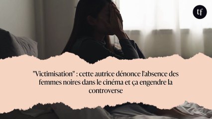 "Victimisation" : cette autrice dénonce l'absence des femmes noires dans le cinéma et ça engendre la controverse