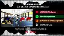 El Podcast De La Clika Loquendera T3 - Pequeños Aventureros Parte 2