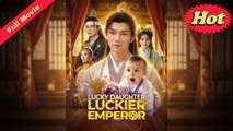 [EngSub] Lucky Daughter Luckier Emperor