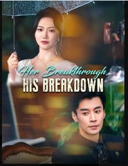 Her Breakthrough, His Breakdown (2025) - FULL [Eng Sub]