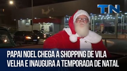 Papai Noel chega a shopping de Vila Velha e inaugura a temporada de Natal