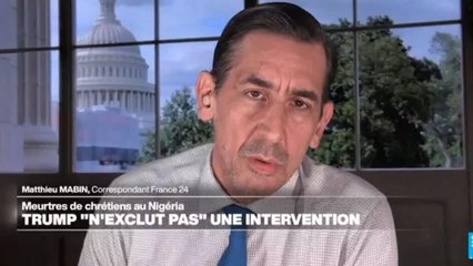 Meurtres de chrétiens au Nigeria : Donald Trump "n'exclut pas" une intervention
