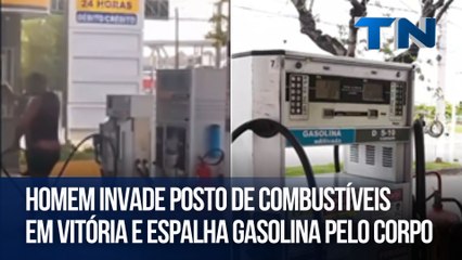 Homem invade posto de combustíveis em Vitória e espalha gasolina pelo corpo