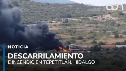Explosión e incendio tras descarrilamiento de tren en Tepetitlán; autoridades investigan causas