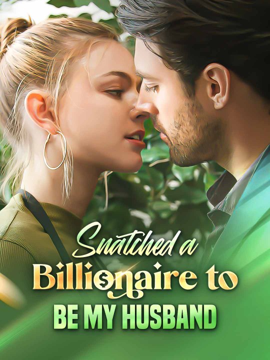 Snatched a Billionaire To Be My Husband ( PART 2 FINALE.)