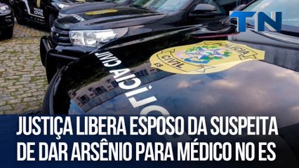 Justiça libera esposo da suspeita de dar arsênio para médico  no ES