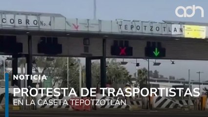 Transportistas bloquean caseta de Tepotzotlán, exigen aparición de compañero desaparecido