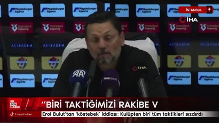 Erol Bulut’tan ‘köstebek’ iddiası: Kulüpten biri tüm taktikleri sızdırdı
