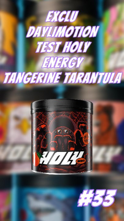 Test Holy #33 Energy Tangerine Tarantula ! #Holy #ExcluDailymotion #Drink