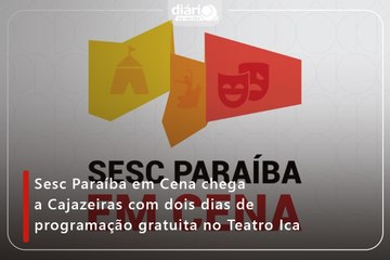 Sesc Paraíba em Cena chega a Cajazeiras com dois dias de programação gratuita no Teatro Ica