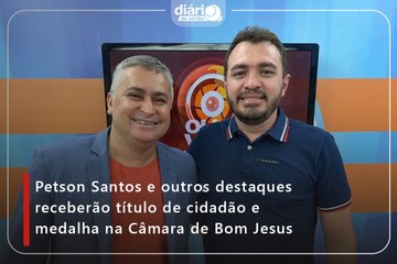 Petson Santos e outros destaques receberão título de cidadão e medalha na Câmara de Bom Jesus