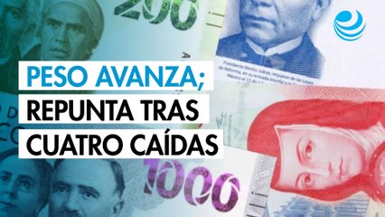 Peso avanza pese a fortalecimiento del dólar; repunta tras cuatro caídas