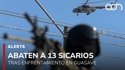 🚨¡Última Hora! Fuerzas Federales abaten a 13 sicarios en Guasave