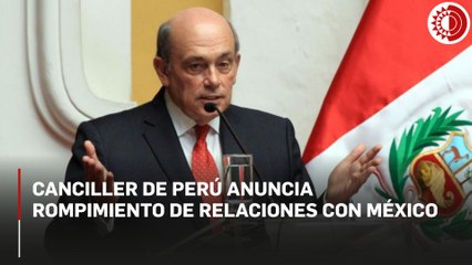 Perú rompe relaciones diplomáticas con México