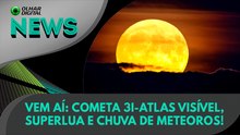Vem aí cometa 3I-ATLAS visível, Superlua e chuva de meteoros