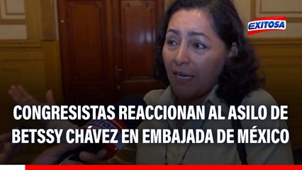 Betssy Chávez asilada en Embajada de México: Congresistas se pronuncian por refugio de expremier