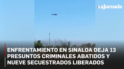 Enfrentamiento en Sinaloa deja 13 presuntos criminales abatidos y nueve secuestrados liberados