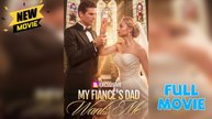 Wanted by My Fiancé’s Father Full Episode | BD Channel