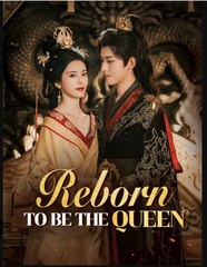 Reborn to Be the Queen Chinese Drama - English Sub