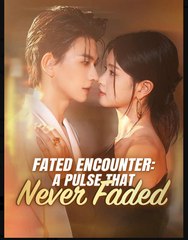 Fated Encounter A Pulse That Never Faded Chinese Drama - English Sub