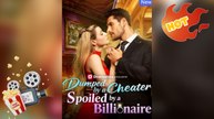 Dumped by a Cheater, Spoiled by a Billionaire [ NEW MOVIE RELEASES ]