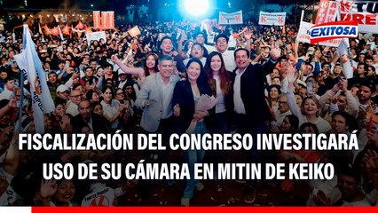Fuerza Popular utilizó cámara del Congreso en mitin: Comisión de Fiscalización investigará caso