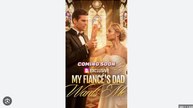 Claimed by My Fiancé’s Father - Full Movies English Sub