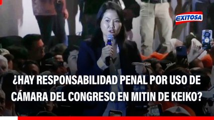 Fuerza Popular usó cámara del Congreso en mitin de Keiko: ¿Hay responsabilidad penal?