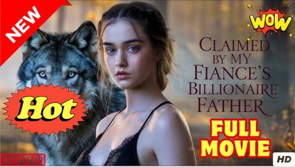 Claimed by My Fiancé’s Father - Full