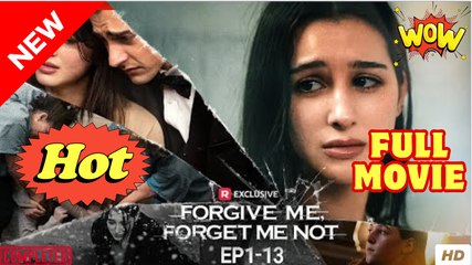 Forgive Me Forget Me Not (2025) - FULL & DETAILED VERSION