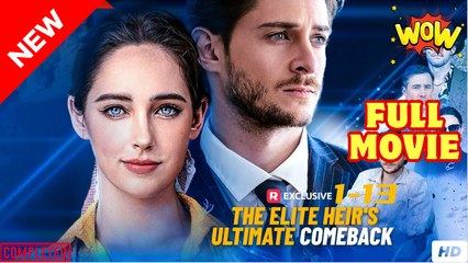 [New Drama] The Elite Heir's Ultimate Comeback #reelshort - Full Movie