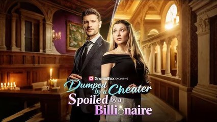 Dumped by a Cheater, Spoiled by a Billionaire | Forced into marriage with a cheating man