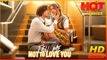 Tell Me Not to Love You | Full Movie HD - New Drama ShortFilms Hot Hannah Lowery Luke Dodge Vera Price Female Romance Drama Young Adult Modern Steamy Teen Romantic USA Campus Villa Contemporary All Ages Childhood Sweetheart Student Servant Secret Lover