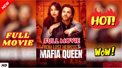 From Lost Heir to Mafia Queen dailymotion
