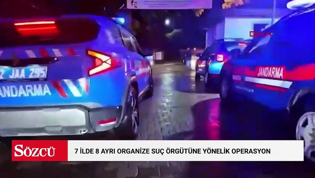 7 ilde 8 ayrı organize suç örgütüne yönelik operasyon
