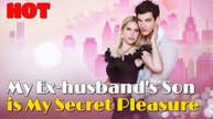 My Ex-Husband s Son Is My Secret Pleasure Full movie