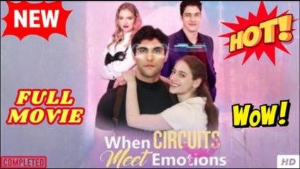 ❣️🔥🎬  When Circuits Meet Emotions Full Movie HD