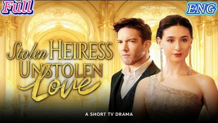 Stolen Heiress, Unstolen Love - Full Free