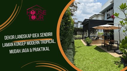 Dekor Landskap Idea Sendiri! LAMAN Konsep Modern Tropical, Mudah Jaga & Praktikal