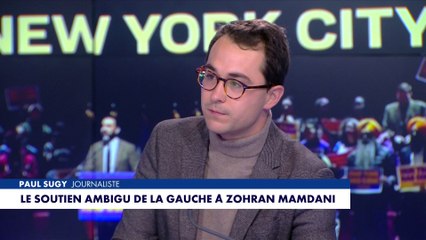 L'édito de Paul Sugy : «Le soutien ambigu de la gauche à Zohran Mamdani»