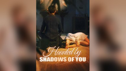 Haunted By Shadows of You [Hot 2025🔥]