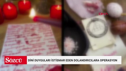 Dini duyguları istismar eden dolandırıcılara operasyon: 62 gözaltı