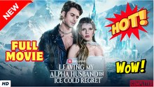 🧡🍏 🔥 Leaving My Alpha Husband in Ice Cold Regret - Full