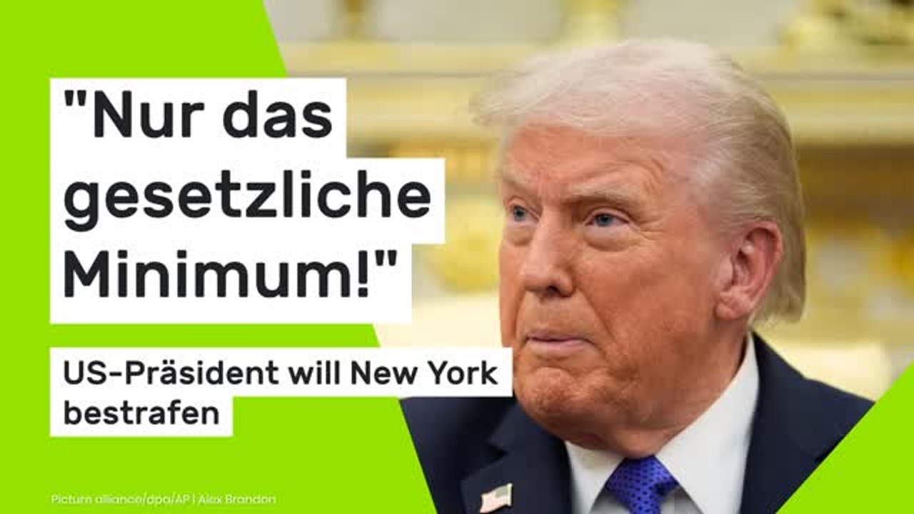 Donald Trump: 'Nur das gesetzliche Minimum!' – US-Präsident will New York bestrafen